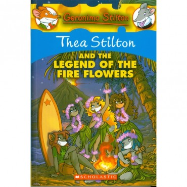 Thea Stilton And The Legend Of The Fire Flowers (Geronimo Stilton-15)